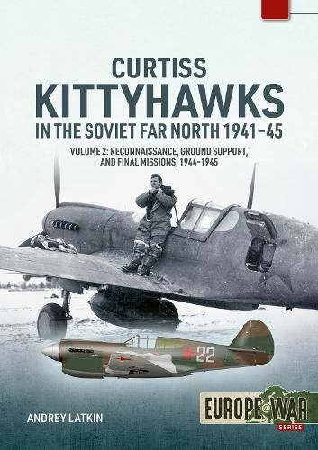 Cover image for Curtiss Kittyhawks in the Soviet Far North 1941-45 Volume 2