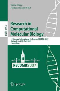 Cover image for Research in Computational Molecular Biology: 11th Annunal International Conference, RECOMB 2007, Oakland, CA, USA, April 21-25, 2007, Proceedings