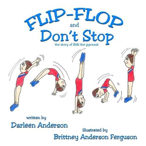 Cover image for Flip-Flop and Don't Stop: the story of GiGi the gymnast