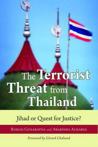 The Terrorist Threat from Thailand: Jihad or Quest for Justice?, Rohan ...