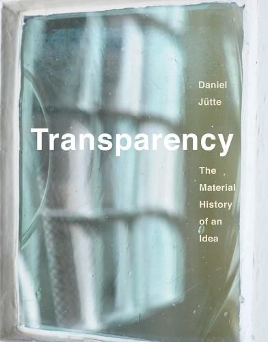 Cover image for Transparency: The Material History of an Idea