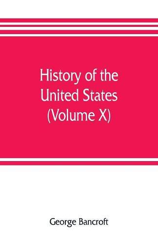 Cover image for History of the United States, from the discovery of the American continent (Volume X)