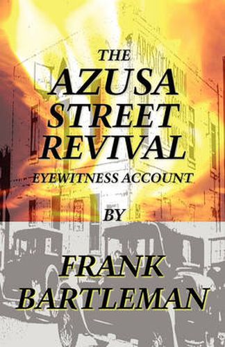 Cover image for The AZUSA STREET REVIVAL - An Eyewitness Account