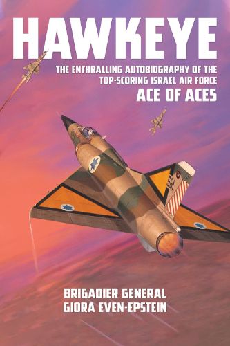 Cover image for Hawkeye: The Enthralling Autobiography of the Top-Scoring Israel Air Force Ace of Aces