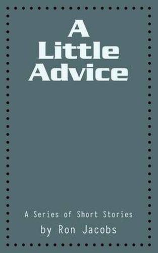 Cover image for A Little Advice: A Series of Short Stories