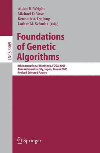 Foundations of Genetic Algorithms: 8th International Workshop, FOGA 2005, Aizu-Wakamatsu City, Japan, January 5-9, 2005, Revised Selected Papers