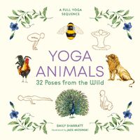 Cover image for Yoga Animals: 32 Poses from the Wild