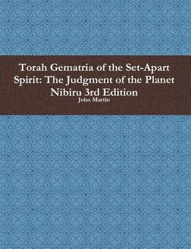 Cover image for Torah Gematria of the Set-Apart Spirit: the Judgment of the Planet Nibiru 3rd Edition