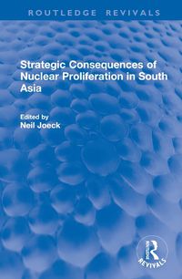 Cover image for Strategic Consequences of Nuclear Proliferation in South Asia