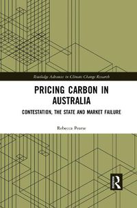 Cover image for Pricing Carbon in Australia: Contestation, the State and Market Failure