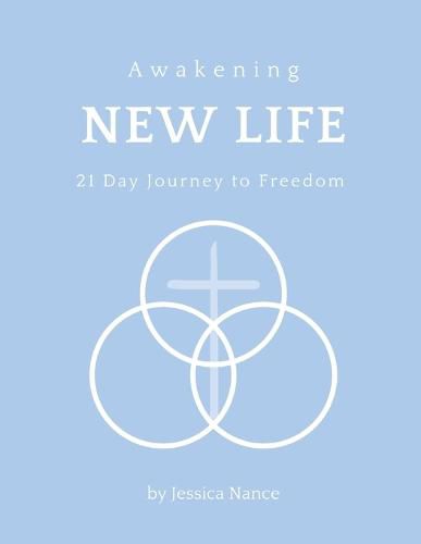 Cover image for Awakening New Life: 21 Day Journey to Freedom