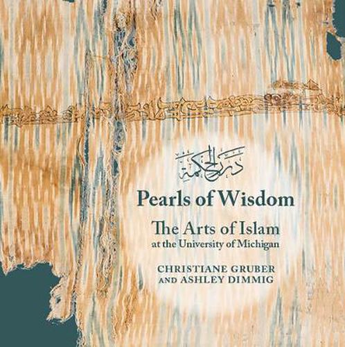 Cover image for Pearls of Wisdom: The Arts of Islam at the University of Michigan