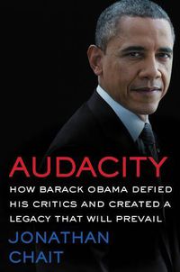 Cover image for Audacity: How Barack Obama Defied His Critics and Created a Legacy That Will Prevail