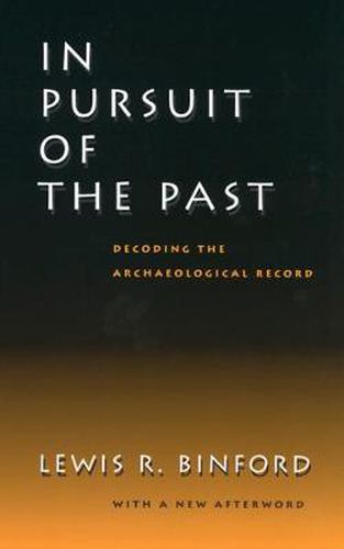 Cover image for In Pursuit of the Past: Decoding the Archaeological Record