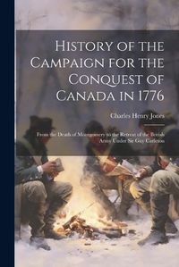 Cover image for History of the Campaign for the Conquest of Canada in 1776