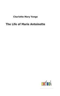 Cover image for The Life of Marie Antoinette