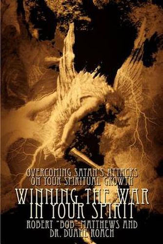 Cover image for Winning The War In Your Spirit: Overcoming Satan's Attacks On Your Spiritual Growth