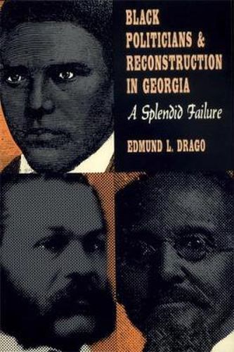 Cover image for Black Politicians and Reconstruction in Georgia: A Splendid Failure