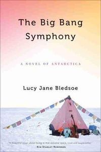 Cover image for THE BIG BANG SYMPHONY: A Novel of Antarctica