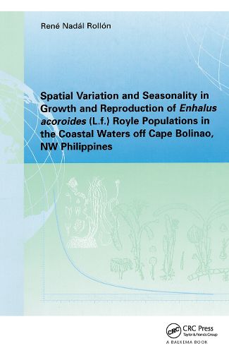 Cover image for Spatial Variation and Seasonality in Growth and Reproduction of Enhalus Acoroides (L.f.) Royle Populations in the Coastal Waters Off Cape Bolinao, NW Philippines