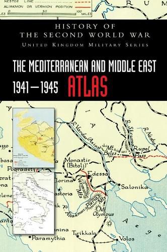 The Mediterranean and Middle East 1941-1945 Atlas: History of the Second World War