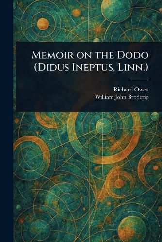 Cover image for Memoir on the Dodo (Didus Ineptus, Linn.)