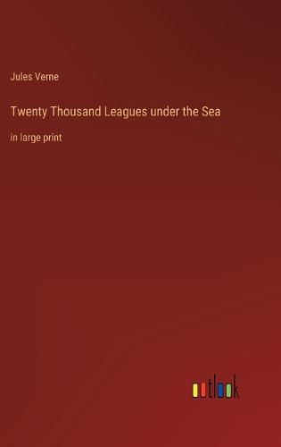 Cover image for Twenty Thousand Leagues under the Sea: in large print