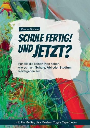 Cover image for Schule fertig! Und jetzt?: Fur alle, die keinen Plan haben, wie es nach Schule, Abi oder Studium weitergehen soll.