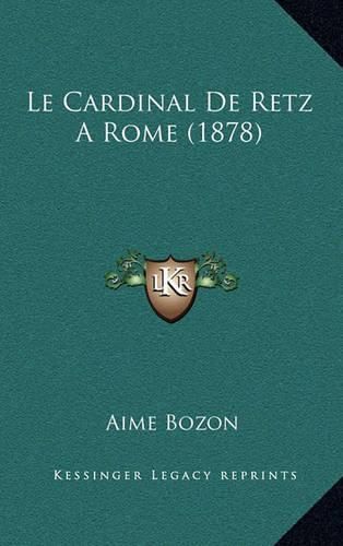 Cover image for Le Cardinal de Retz a Rome (1878)