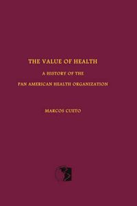 Cover image for The Value of Health: A History of the Pan American Health Organization