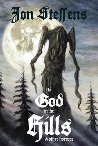 Cover image for The God in the Hills and Other Horrors