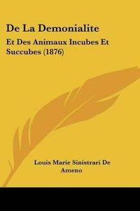 Cover image for de La Demonialite: Et Des Animaux Incubes Et Succubes (1876)