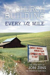 Cover image for A Church Building Every 1/2 Mile: What Makes American Christianity Tick