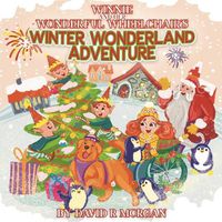 Cover image for Winnie and Her Wonderful Wheelchair's Winter Wonderland Adventure