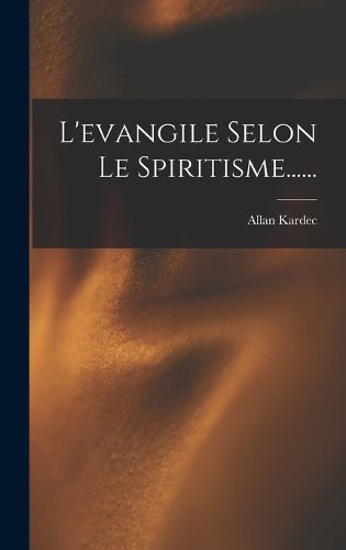 Cover image for L'evangile Selon Le Spiritisme......