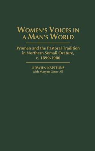 Cover image for Women's Voices in A Man's World: Women and the Pastoral Tradition in Northern Somali Orature, c. 1899-1980