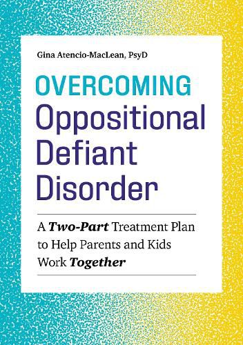 Cover image for Overcoming Oppositional Defiant Disorder: A Two-Part Treatment Plan to Help Parents and Kids Work Together