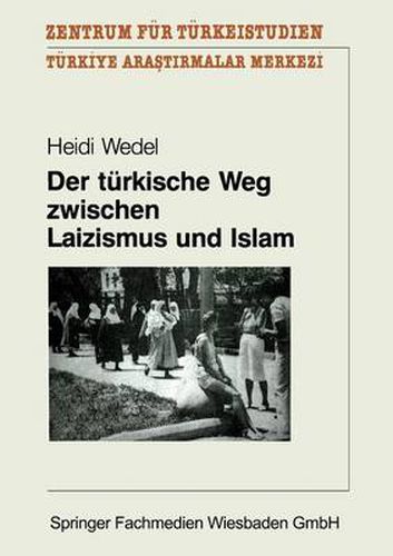 Cover image for Der Turkische Weg Zwischen Laizismus Und Islam: Zur Entwicklung Des Laizismusverstandnisses in Der Turkischen Republik