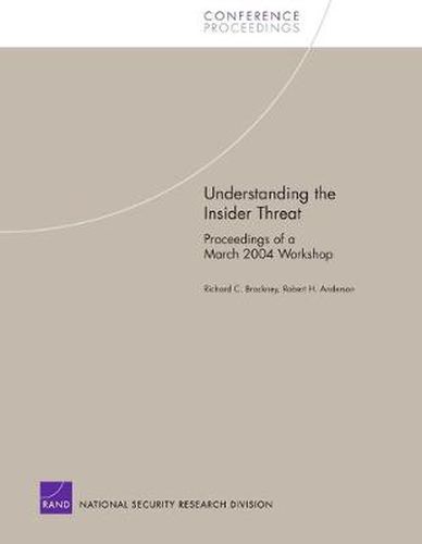 Understanding the Insider Threat: Proceedings of a March 2004 Workshop