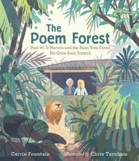 Cover image for The Poem Forest: Poet W. S. Merwin and the Palm Tree Forest He Grew from Scratch
