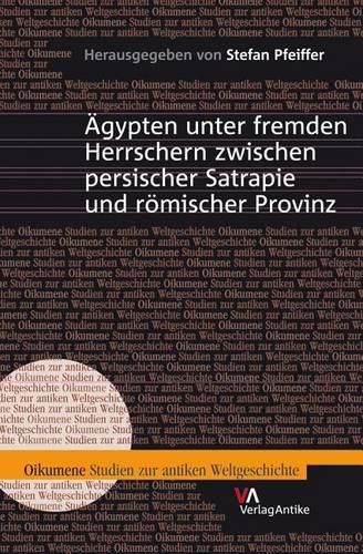 Cover image for Agypten Unter Fremden Herrschern Zwischen Persischer Satrapie Und Romischer Provinz