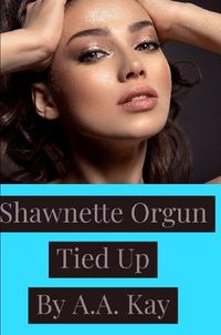 Cover image for Shawnette Orgun Tied Up