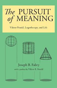 Cover image for The Pursuit of Meaning: Viktor Frankl, Logotherapy, and Life