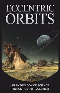 Cover image for Eccentric Orbits: An Anthology of Science Fiction Poetry - Volume 3