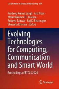 Cover image for Evolving Technologies for Computing, Communication and Smart World: Proceedings of ETCCS 2020