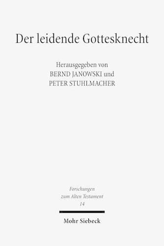 Der leidende Gottesknecht: Jesaja 53 und seine Wirkungsgeschichte mit einer Bibliographie zu Jesaja 53