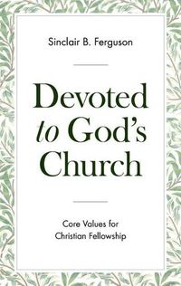 Cover image for Devoted to God's Church: Core Values for Christian Fellowship