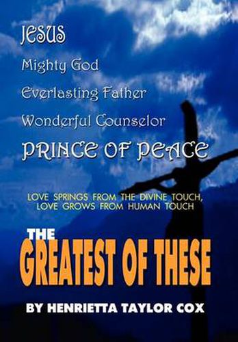 Cover image for The Greatest of These: Love Springs from the Divine Touch, Love Grows from Human Touch