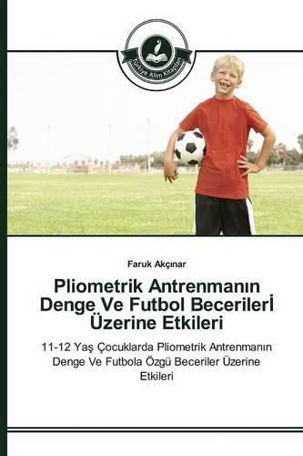 Pliometrik Antrenman&#305;n Denge Ve Futbol Beceriler&#304; UEzerine Etkileri