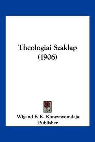 Cover image for Theologiai Szaklap (1906)